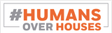 #HumansOverHouses Sticker